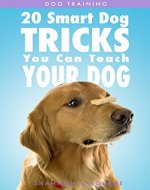 Dog Training: 20 Smart Dog Tricks You Can Teach Your Dog - Book Cover