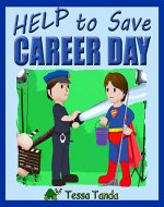Help to Save Career Day: Interactive, Humorous, and Educational Picture Book full of fun Activities and Games for kids aged 3 to 8. - Book Cover