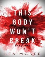 This Body Won't Break: Part 1 (The O-Negative Series) - Book Cover