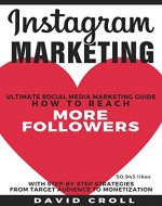 Instagram Marketing: Ultimate Social Media Marketing Guide: How to reach more Instagram Followers for your Blog, Brand and Business With Step-by-Step Strategies From Target Audience to Monetization - Book Cover