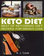 Keto Diet: Best of Ketogenic Diet Recipes  for Weight Loss (Keto, Easy Recipes, Ketogenic, Ketogenic Cookbook, Diet Plan, Healthy, Paleo, Meals, Healthy Food) (Ketogenic Books) - Book Cover