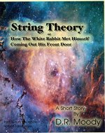 String Theory: Or How the White Rabbit Met Himself Coming Out of His Front Door (White Rabbit Tales Book 2) - Book Cover