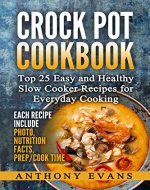 Crock Pot Cookbook: Top 25 Easy and Healthy Slow Cooker Recipes  for Everyday Cooking - Book Cover
