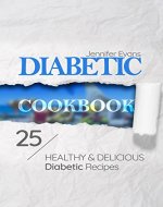 Diabetic Cookbook: 25 Healthy and Delicious Diabetic Recipes - Book Cover