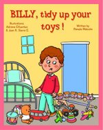 Billy Tidy Up Your Toys: Funny Bedtime Story for Children Kids (Billy Series Book 5) - Book Cover