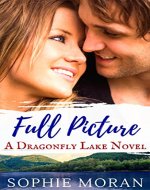 Full Picture: A Second-Chance Sweet Romance (Dragonfly Lake Book 2) - Book Cover