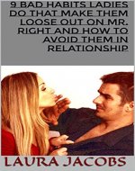 9 BAD HABITS LADIES DO THAT MAKE THEM LOOSE OUT ON MR. RIGHT AND HOW TO AVOID THEM IN RELATIONSHIP - Book Cover