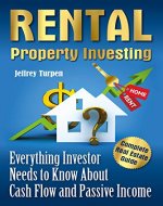 Rental Property Investing: Complete Real Estate Guide. Everything Investor Needs to Know About Cash Flow and Passive Income (rental property management,buying rental property,money management) - Book Cover