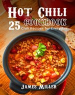 Hot Chili Cookbook: 25 Chili Recipes for Everyday - Book Cover