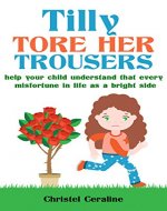 Tilly Tore Her Trousers: Educational Book for Young Children (Children's Book Fiction 1) - Book Cover