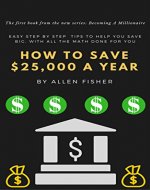 Becoming a Millionaire: How to save $25,000 a year. - Book Cover