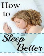 How to sleep better: Make tonight the best night of sleep you have ever had - Book Cover