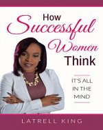 How Successful Women Think: It's All In The Mind - Book Cover