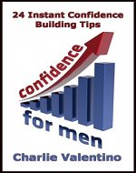 Confidence For Men: 24 Instant Self Confidence Boosting Strategies - Book Cover