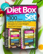 Diet Box Set (2 in 1): 300 Clean Eating and Gluten Free Diet Recipes to Lose Weight and Feel Great - Book Cover
