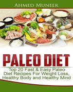 Paleo Diet: Top 20 Fast & Easy Paleo Diet Recipes for Weight Loss, Healthy Body and Healthy Mind (Paleo diet recipes for beginners, Paleo diet cookbook, Rapid weight loss, Paleo diet) - Book Cover