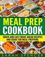 Meal Prep Cookbook: Quick and Easy Make Ahead Recipes and...
