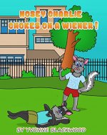 Nosey Charlie Chokes On A Wiener!: The Adventures of Nosey Charlie (One of The Adventures of Nosey Charlie Book 3) - Book Cover