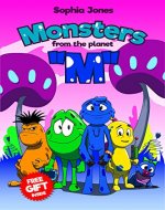 Book For Kids: Monsters from the Planet “M”: Children's book about Friends-Monsters from the Mysterious Planet, Picture Books, Preschool Books, Ages 3-8, Baby Books, Kids Books, Bedtime Story - Book Cover