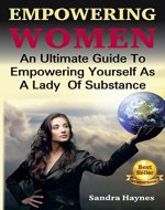 Empowering Women: An Ultimate Guide How To be Brave, Courageous and Successful Woman. Mindfulness For Women. Women's Daily Devotional (Empowering Yourself) - Book Cover