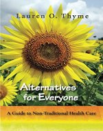 Alternatives for Everyone: A Guide to Non-Traditional Health Care - Book Cover