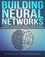 Neural Networks: Introduction to Artificial Neurons, Backpropagation Algorithms and Multilayer Feedforward Networks (Advanced Data Analytics Book 2) - Book Cover