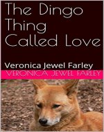 The Dingo Thing Called Love: Veronica Jewel Farley - Book Cover