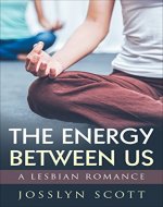 Lesbian Romance: The Energy Between Us (Lesbian Short Story Series Book 1) - Book Cover