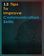NLP - 13 Tips To Improve Your Communication Now: 13 Tips To Improve Your Communication Now Using Powerful Hypnosis And NLP Techniques - Book Cover