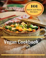 Vegan Cookbook: 101 Quick and Easy Vegan Desserts Recipes with Healthy Vegan Recipes for Busy People - Book Cover