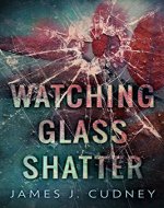 Watching Glass Shatter - Book Cover