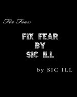 FIX FEAR by SIC ILL - Book Cover