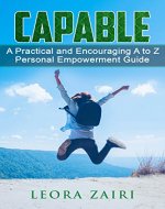 Capable: A practical and encouraging A to Z personal empowerment guide (Self help, Self esteem, Happiness) - Book Cover