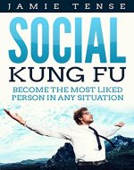 Social Kung Fu: Become the most liked person in any situation. - Book Cover