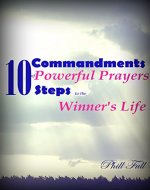 Ten Commandments of the Powerful Prayers: Ten Steps to the Winner’s Life, Gaining Positive Energy, Happiness and Powerful Thinking. - Book Cover