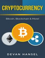 Cryptocurrency: The Essential Guide to Bitcoin, Blockchain and More! (Cryptocurrency and Blockchain Book 1) - Book Cover