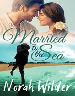 Married to the Sea: A Clean, Wholesome Beach Romance - Book Cover