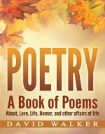 Poetry: A book of poems (Poetry, Poems,about love life and other affairs) - Book Cover