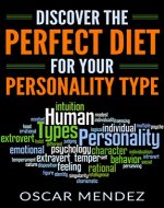 Discover the Perfect Diet for Your Personality Type - Book Cover