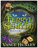 Ferryl Shayde - Book 2 - A Student Body - Book Cover