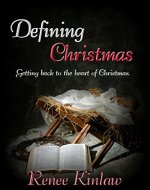 Defining Christmas: Getting back to the heart of Christmas - Book Cover