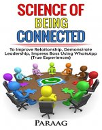 Science of : being connected to improve Relationships, Demonstrate leadership and Impress your boss (Team Building, Social Intelligence, People skill Communication skills, Art of communication) - Book Cover