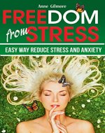 Freedom from Stress: Easy Way Reduce Stress and Anxiety - Book Cover