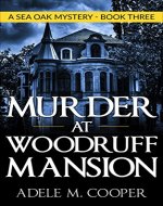 Murder at Woodruff Mansion (A Sea Oak Mystery - Book 3) - Book Cover