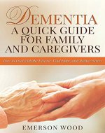 Dementia: A Quick Guide for Family and Caregivers - How to Deal with the Disease, Find Hope, and Reduce Stress - Book Cover