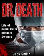 Dr. Death: Life of Serial Killer Michael Swango (Serial Killer True Crime Books Book 5) - Book Cover