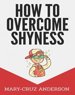 How to Overcome Shyness: Friendly Guide for Shy People - Book Cover