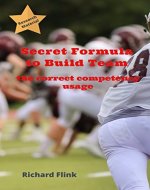 Secret Formula for Build a Team: The Correct Competency Usage - Book Cover