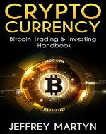 Cryptocurrency: Bitcoin Trading & Investing Handbook (Blockchain, Mining, Investing, Sell Bitcoins, Buy Bitcoins, Investing strategies, Cryptoassets, Bitcoin Wallets) - Book Cover