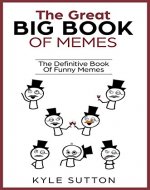 The Great Big Book Of Memes: The Definitive Book Of Funny Memes - Book Cover